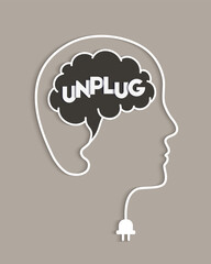 Poster - Brain unplug and disconnect as digital detox concept with head, brain, letters, cable and plug. Unplugging of mind, unplugged and disconnected state. Wire shaping profile and face outline of a person.