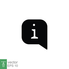 Poster - Information speech bubble icon. Info and faq, help, support concept. Simple solid style. Black silhouette, glyph symbol. Vector illustration isolated on white background. EPS 10.
