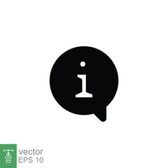 Poster - Information speech bubble icon. Info and faq, help, support concept. Simple solid style. Black silhouette, glyph symbol. Vector illustration isolated on white background. EPS 10.