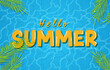 © Jeaniepie - Hello summer sign on pool with tropical leaves background