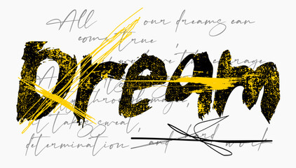 grunge live your dream slogan, text splash t shirt print patterns, brushed dream slogan typography print, dream grunge retro vintage typography poster
