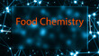 Food Chemistry The study of the chemistry of food and its components.
