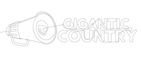 Poster - One continuous line of Megaphone with Gigantic Country text. Thin Line Illustration vector concept. Contour Drawing Creative ideas.
