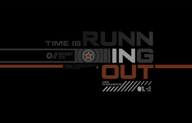 Time is running out, vector illustration motivational quotes typography slogan. Colorful abstract design for print tee shirt, background, typography, poster and other uses.