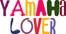 Yamaha Lover Typography Illustration For Sticker , Banner, T-Shirt Design, Magazine
