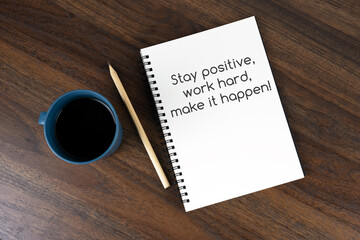 Wall Mural - Coffee and note pad with text - Stay positive, work hard, make it happen