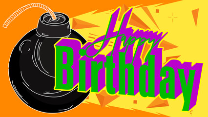 Poster - Happy Birthday text with black Bomb. Cartoon Vector Illutration.
