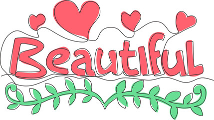Poster - One single line drawing of cute and beauty typography quote - Beautiful. Calligraphic design for print, greeting card, banner, poster, label. Continuous line draw design illustration vector graphic
