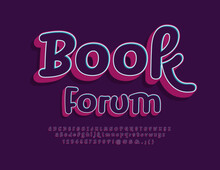 Vector Retro Poster Book Forum. Bright Handwritten Alphabet Letters And Numbers. Vintage Style 3D Font. 