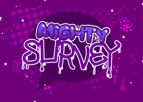 Mighty Survey. Graffiti tag. Abstract modern street art decoration performed in urban painting style.