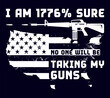 I am 1776 sure no one will be taking my guns typography lettering t-shirt design, AR-15 rifle silhouette