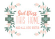 God bless this home and all who enter. Bible lettering. calligraphy vector. Ink illustration.