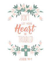 Don't Let Your Heart Be Troubled. Bible Lettering. Calligraphy Vector. Ink Illustration.