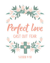 Perfect Love Cast Out Fear. Bible Lettering. Calligraphy Vector. Ink Illustration.