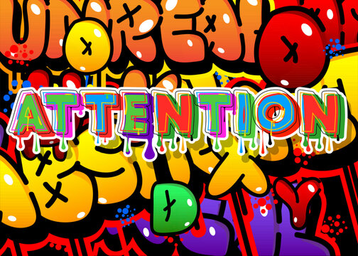 Attention. Graffiti tag. Abstract modern street art decoration performed in urban painting style.