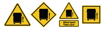 Blind spot warning sign set. Truck lorry blind spot road sign with take care text in yellow color. vector icon collection.