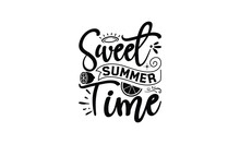 Sweet Summer Time, Lemonade T Shirt Design, Handmade Calligraphy Vector Illustration, Hand Written Vector Sign, SVG Files For Cutting, EPS 10