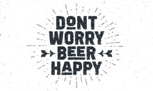 Beer Poster. Dont Worry Beer Happy. Vintage Hand Drawn Lettering For Beer Bar, Pub, Drink Menu. Retro Design Poster, Banner, Card With Circle Sunburst Line Drawing. Vector Illustration