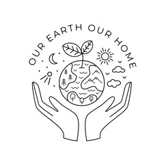 hands holding planet. our earth our home text design. black and white linear drawing. vector eco ill