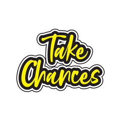 Take chances motivational and inspirational lettering colorful style text typography t shirt design on white background