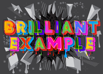 Poster - Brilliant Example. Graffiti tag. Abstract modern street art decoration performed in urban painting style.