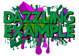 Poster - Dazzling Example. Graffiti tag. Abstract modern street art decoration performed in urban painting style.