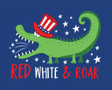 Red White And Roar - Funny Cartoon Alligator. Happy Independence Day, Vector Design Illustration For Kids.