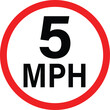 5 mph vehicle speed limit sign. 5MPH road traffic sign slow drive. flat style.