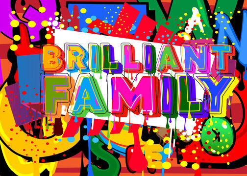 Brilliant Family. Graffiti tag. Abstract modern street art decoration performed in urban painting style.