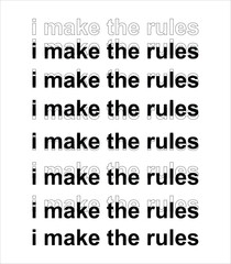 Wall Mural - I make the rules slogan t-shirt printing and graphic print design for various jobs