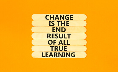 Wall Mural - Change symbol. Concept words Change is the end result of all true learning on wooden stick. Beautiful orange table orange background. Copy space. Motivational business change result concept.
