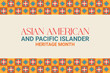 Asian Pacific American Heritage Month. Celebrated in May. It celebrates the culture, traditions, and history of Asian Americans and Pacific Islanders in the United States. Poster, card, banner.