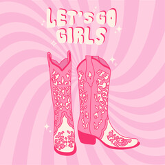 Retro pink cowgirl boot with ornament on aesthetic spiral ray burst background. Lets go girl fashion phrase print. Cowboy western and wild west theme. Hand drawn vector design.