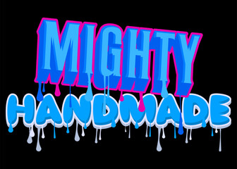Poster - Mighty Handmade. Graffiti tag. Abstract modern street art decoration performed in urban painting style.