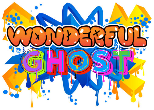 Wonderful Ghost. Graffiti tag. Abstract modern street art decoration performed in urban painting style.