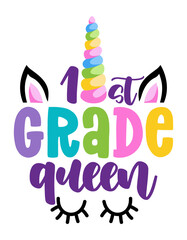 Wall Mural - First grade Queen - colorful unicorn face design. Good for clothes, gift sets, photos or motivation posters. Preschool education T shirt typography design. Welcome back to School.