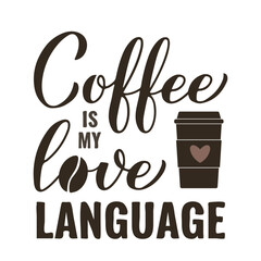 Wall Mural - Coffee is my love language calligraphy hand lettering. Funny coffee lover quote. Kitchen sign. Vector template for banner, typography poster, sticker, mug, shirt, etc.