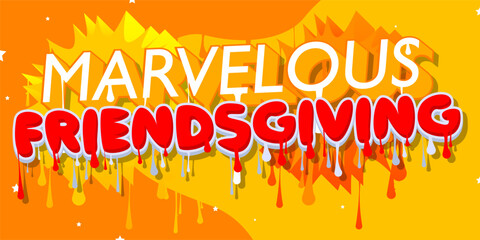 Poster - Marvelous Friendsgiving. Graffiti tag. Abstract modern holiday street art decoration performed in urban painting style.