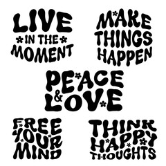 Wall Mural - Live in the moment, make things happen, peace and love, free your mind, think happy thoughts. Retro groovy typography quote set