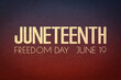 © dore art - Juneteenth Freedom Day June 19 greeting banner. African - American Independence day. Golden text on old paper texture, mixed media.