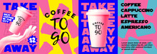 Coffee To Go Or Take Away Poster Or Flyer Set Or Coffee Shop Menu Cover Bright Colored Design Template With To Go Cup And Typographic Composition. Vector Illustration