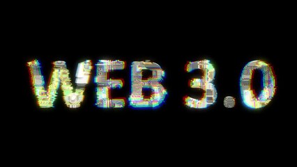 Poster - glitch style cybernetical animated text WEB 3 0 on black bg, isolated - loop video