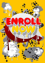 Poster - Enroll Now. Graffiti tag. Abstract modern street art decoration performed in urban painting style.