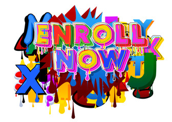 Poster - Enroll Now. Graffiti tag. Abstract modern street art decoration performed in urban painting style.