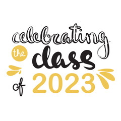 Wall Mural - Celebrating the class of 2023. Handwriting banner lettering. Inscription for graduation party, invitation card, banner. University, school. Vector illustration