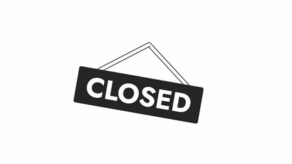 Fototapete - Animated bw closed hanging signboard. Black and white thin line icon 4K video footage for web design. Warning for website isolated monochromatic flat object animation with alpha channel transparency