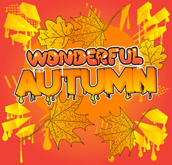Poster - Wonderful Autumn. Graffiti tag. Abstract modern street art decoration performed in urban painting style.