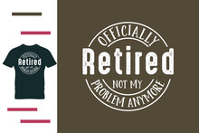 officially retired t shirt design