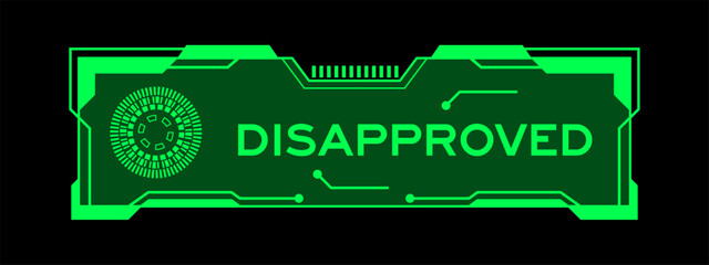 Sticker - Green color of futuristic hud banner that have word disapproved on user interface screen on black background