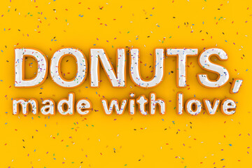 Poster - Donuts: Made With Love Sale Slogan Sign in Shape of Big White Chocolate Glazed Donut with Sprinkles. 3d Rendering